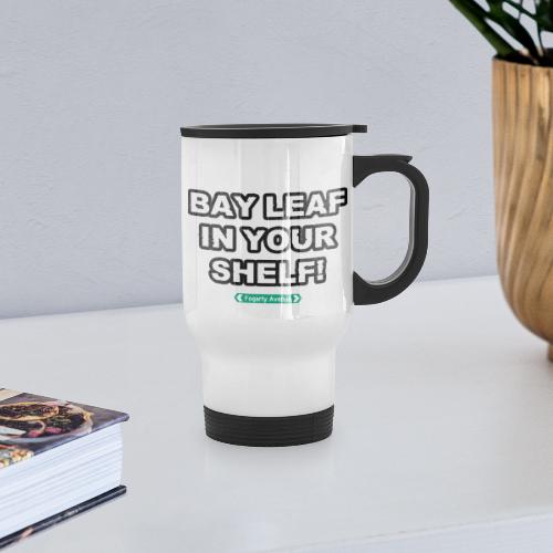 Bay leaf in your shelf! - 14 oz Travel Mug with Handle