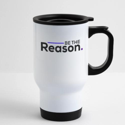Be The Reason (black font) - 14 oz Travel Mug with Handle