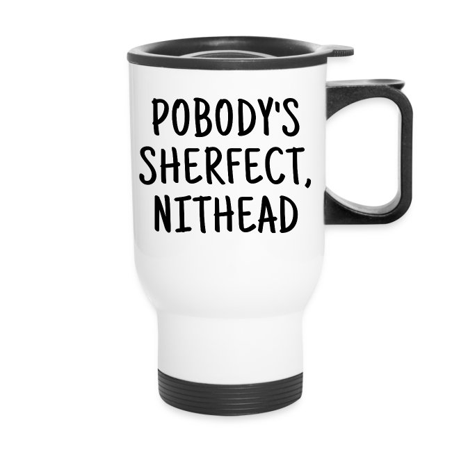 Pobody's Sherfect Nithead