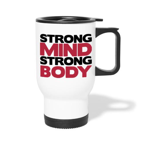 Strong Mind Strong Body - Travel Mug with Handle
