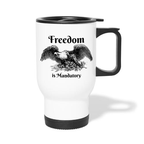 Freedom is our God Given Right! - Travel Mug with Handle