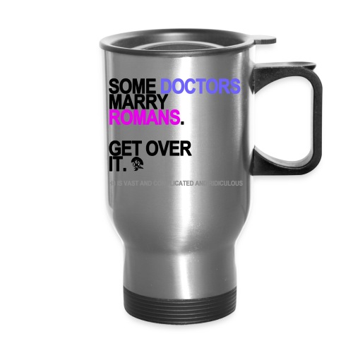 some doctors marry romans lg transparent - Travel Mug with Handle
