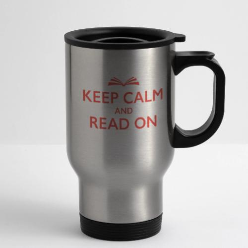 Keep Calm and Read On - 14 oz Travel Mug with Handle