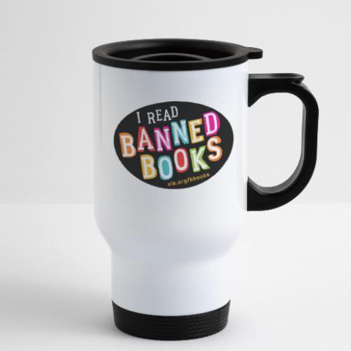 I Read Banned Books - 14 oz Travel Mug with Handle