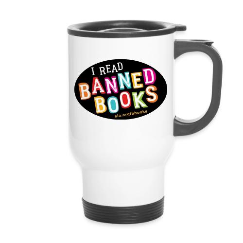 I Read Banned Books - 14 oz Travel Mug with Handle