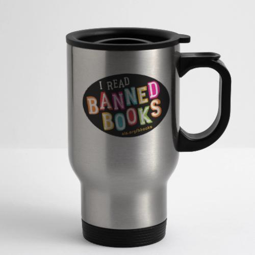 I Read Banned Books - 14 oz Travel Mug with Handle