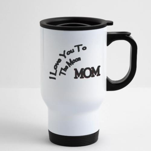 Love Mom To The Moon - 14 oz Travel Mug with Handle