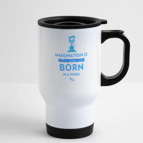 Imagination Is Omnipotence - 14 oz Travel Mug with Handle