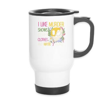 I Like Murder Shows Comfy Clothes And 3 People - 14 oz Travel Mug with Handle - white - Front