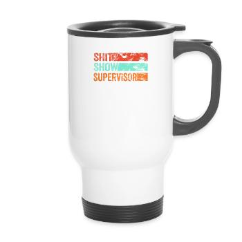 Shit Show Supervisor Funny Mom Boss Manager - 14 oz Travel Mug with Handle - white - Front