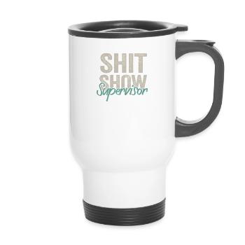Shit Show Supervisor Funny Mom Boss Manager - 14 oz Travel Mug with Handle - white - Front
