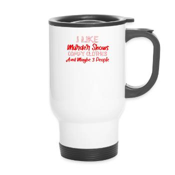 I Like Murder Shows Comfy Clothes And 3 People - 14 oz Travel Mug with Handle - white - Front
