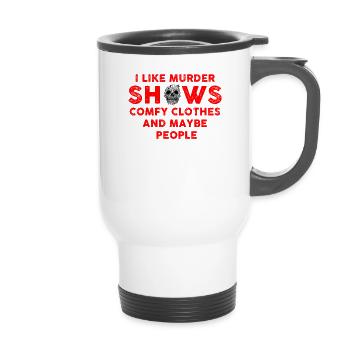 I Like Murder Shows Comfy Clothes And 3 People - 14 oz Travel Mug with Handle - white - Front