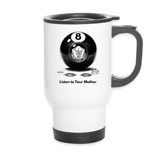 Sarcastic Mom T-Shirt Magic 8-Ball Oracle - 14 oz Travel Mug with Handle