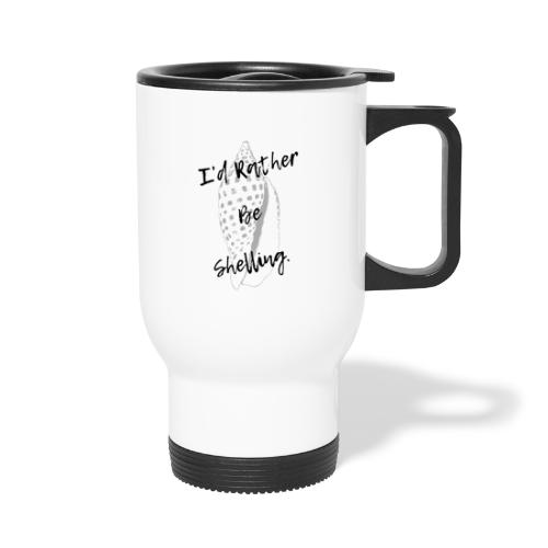 I'd Rather Be Shelling - Travel Mug with Handle