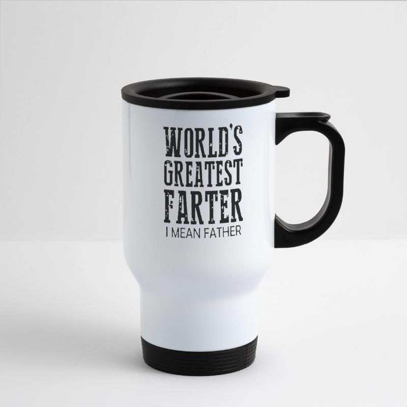 Worlds Greatest Farter I Mean Father | Fathers Day' Travel Mug | Spreadshirt