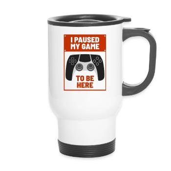 I Paused My Game To Be Here - 14 oz Travel Mug with Handle - white - Front