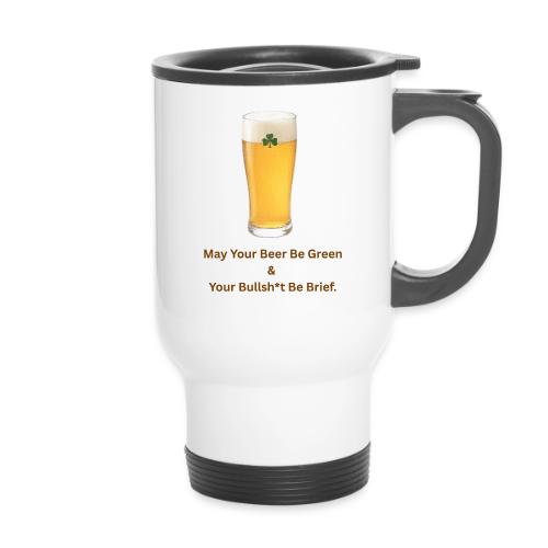 May Your Beer Be Green T-Shirt | Funny St. Patrick - 14 oz Travel Mug with Handle