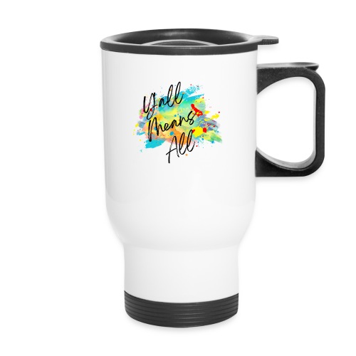 Y'all Means All - Travel Mug with Handle