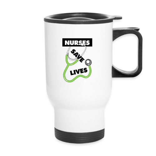 Nurses save lives green - 14 oz Travel Mug with Handle