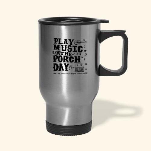 PLAY MUSIC ON THE PORCH DAY - Travel Mug with Handle
