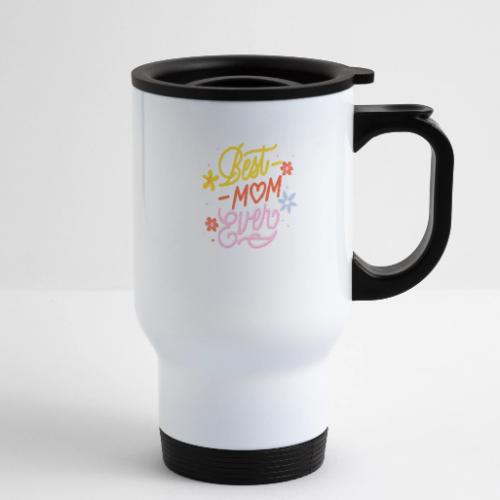 Best mom ever - 14 oz Travel Mug with Handle