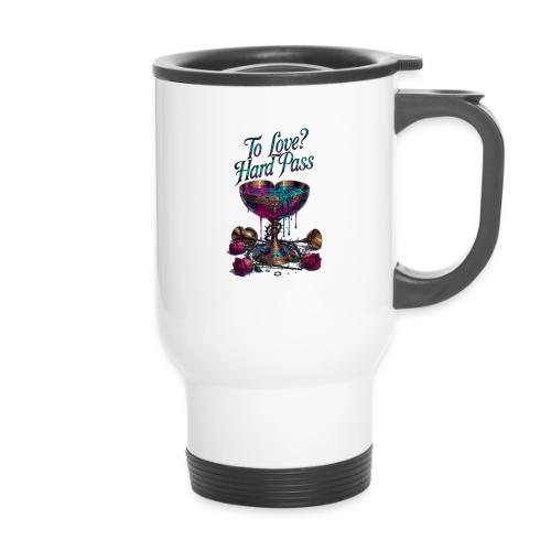 To Love? Hard Pass T-Shirt - 14 oz Travel Mug with Handle