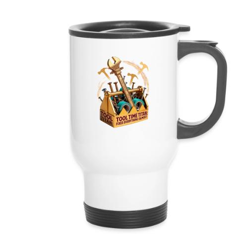 Tool Time Titan T Shirt, Funny Dad Gift - 14 oz Travel Mug with Handle