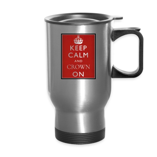 Keep Calm And Crown On logo - Travel Mug with Handle