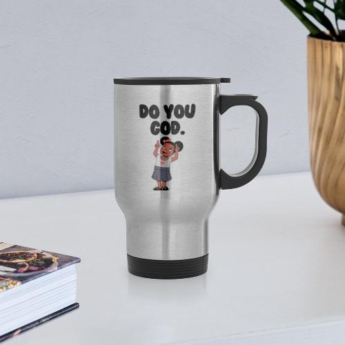 Do You God. (Female) - Travel Mug with Handle