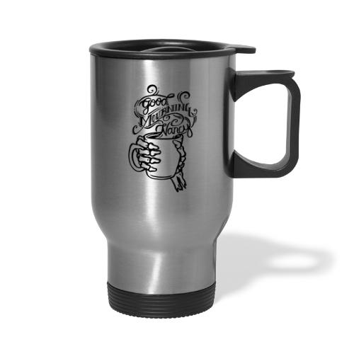Good Mourning Nancy Logo - Travel Mug with Handle