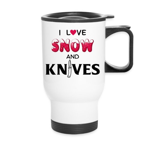 I Love Snow and Knives - Travel Mug with Handle