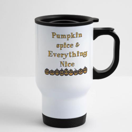 Pumpkin spice& everything nice - 14 oz Travel Mug with Handle