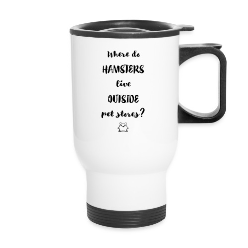 Where do hamsters live outside pet stores? - 14 oz Travel Mug with Handle