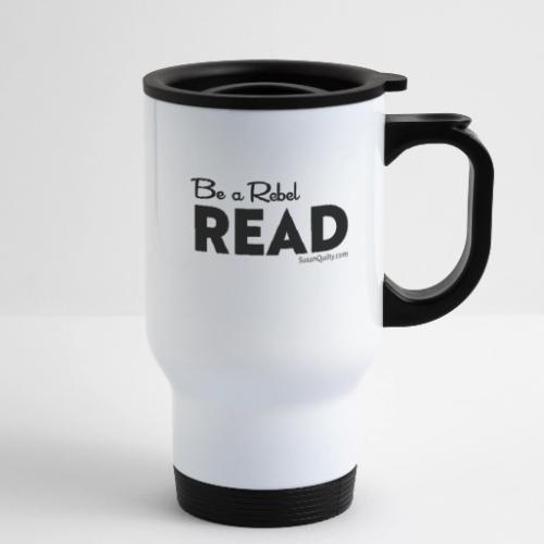 Be a Rebel Read (black text) - 14 oz Travel Mug with Handle