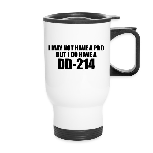 I may not have a PhD - Travel Mug with Handle