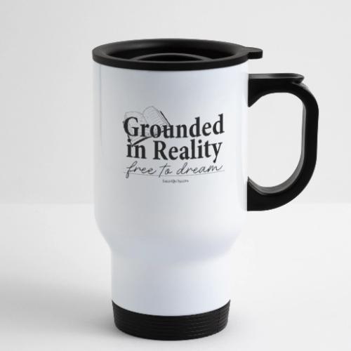 Grounded In Reality... Free to Dream - 14 oz Travel Mug with Handle