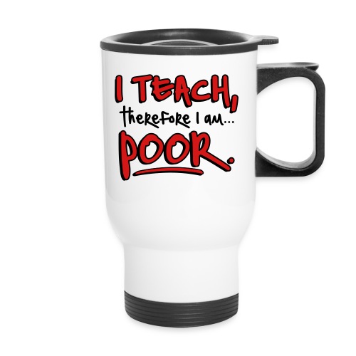 Teach therefore poor - Travel Mug with Handle