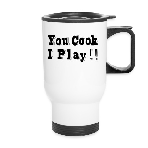 Blk & White 2D You Cook I Play - Travel Mug with Handle