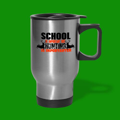 Hunting is Importanter - Travel Mug with Handle