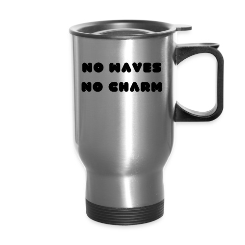 No waves No charm - Travel Mug with Handle