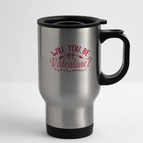 Will you be my Valentine #2 - 14 oz Travel Mug with Handle