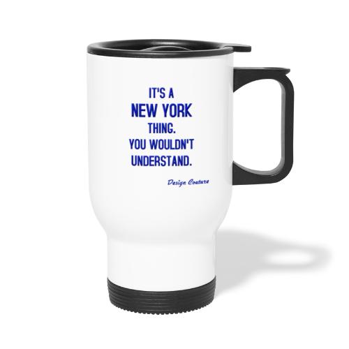 IT S A NEW YORK THING BLUE - 14 oz Travel Mug with Handle