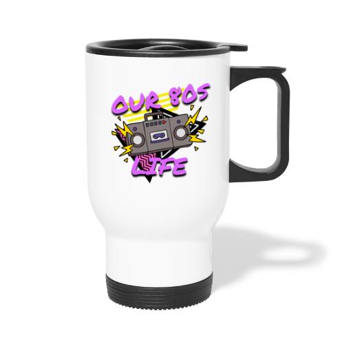 Our 80s Life Logo - Travel Mug with Handle
