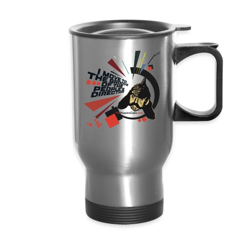 I move to the groove of the People s Director - 14 oz Travel Mug with Handle