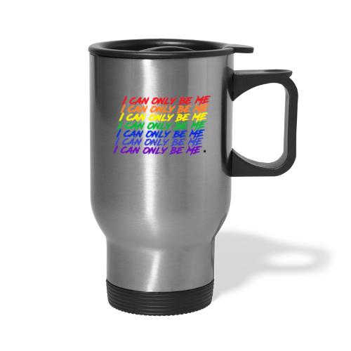 I Can Only Be Me (Pride) - Travel Mug with Handle