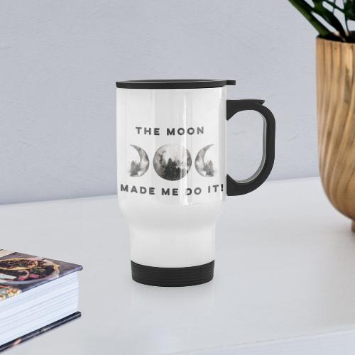 The Moon made me do it - 14 oz Travel Mug with Handle