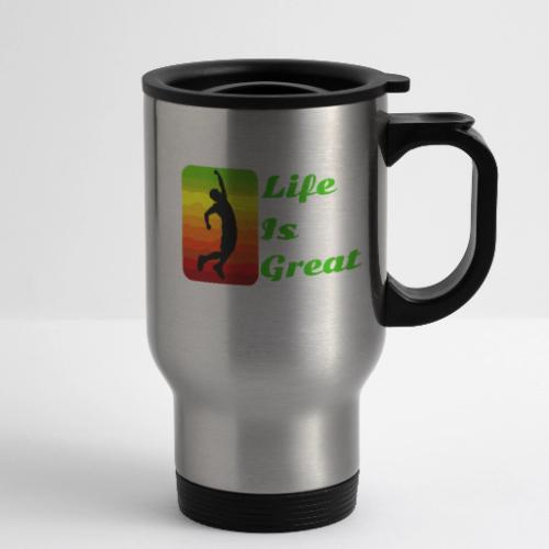 Life Is Great - 14 oz Travel Mug with Handle