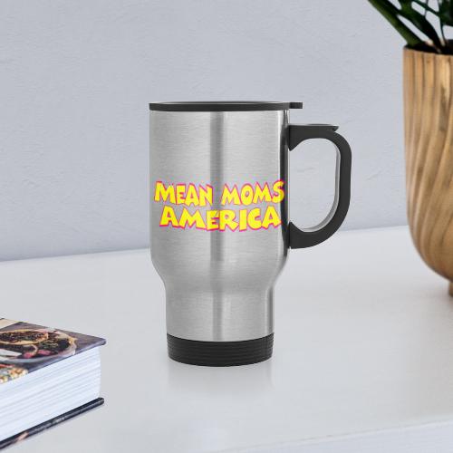 Mean Moms of America - Travel Mug with Handle