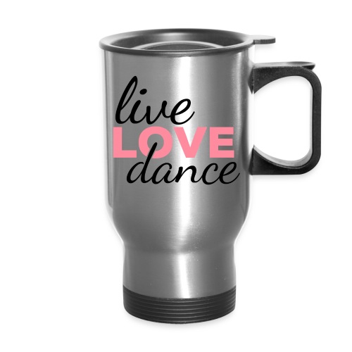 Live LOVE Dance - 14 oz Travel Mug with Handle